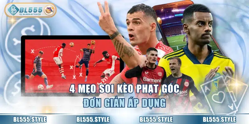 4 mẹo soi kèo phạt góc đơn giản áp dụng