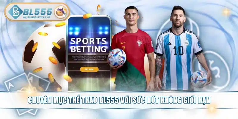 Chuyên Mục Thể Thao BL555 Với Sức Hút Không Giới Hạn