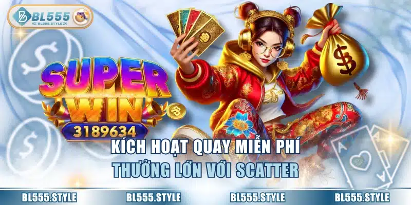 Kích hoạt quay miễn phí thưởng lớn với Scatter